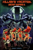 Villain's Vacation : Secret Supers 2 0997823453 Book Cover