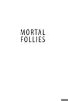 Mortal Follies: Episcopalians and the Crisis of Mainline Christianity 1594032300 Book Cover