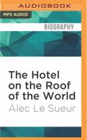 The Hotel on the Roof of the World: Five Years in Tibet 1873475934 Book Cover