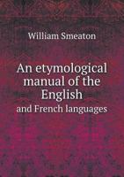 An Etymological Manual of the English and French Languages 1016587074 Book Cover