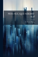 Nos Fils, Que Feront-Ils? (Classic Reprint) 1173190503 Book Cover
