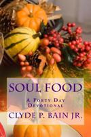 Soul Food: 40 Day Devotional for the Soul 1512048968 Book Cover