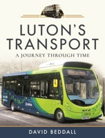 Luton's Transport: A Journey Through Time 1526755580 Book Cover