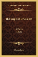 The Siege of Jerusalem: A Poem 1241039259 Book Cover