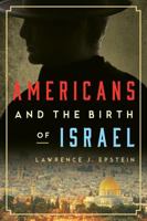 Americans and the Birth of Israel 1442271221 Book Cover