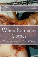 When Someday Comes: Memoirs of a Survivor 1456597957 Book Cover