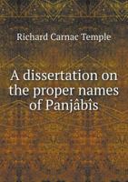 A Dissertation On the Proper Names of Panjâbîs: With Special Reference to the Proper Names of Villagers in the Eastern Panjâb 1017405034 Book Cover