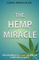 The Hemp Miracle: How One Miraculous Plant Can Heal the Planet and Its People 0981468969 Book Cover