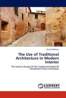 The Use of Traditional Architecture in Modern Interior 3659121576 Book Cover