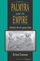 Palmyra and Its Empire: Zenobia's Revolt against Rome 0472103873 Book Cover
