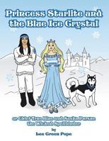 Princess Starlite and the Blue Ice Crystal: Chief True Blue and Sasha Pursue the Wicked Spellbinder 1504976339 Book Cover