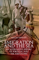 Emigration and the Sea: An Alternative History of Portugal and the Portuguese 0190263938 Book Cover