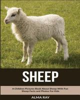 Sheep: A Children Pictures Book About Sheep With Fun Sheep Facts and Photos For Kids 1539025241 Book Cover