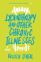 Lycanthropy and Other Chronic Illnesses 1683693078 Book Cover