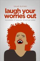 Laugh Your Worries Out: Hundreds of Popular American Jokes 1630632104 Book Cover