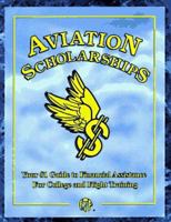 Aviation Scholarships!: Your #1 Guide to Financial Assistance for College and Flight Training 0965738426 Book Cover