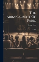 The Arraignment Of Paris: A Play 1021869198 Book Cover