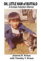 Oh, Little Ham of Buffalo: A Korean Adoption Memoir 1612254292 Book Cover