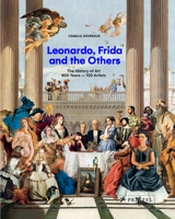 Léonard, Frida & les autres: Huit siècles de peinture racontés en cent artistes 3791377183 Book Cover