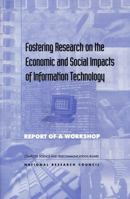 Fostering Research on the Economic and Social Impacts of Information Technology 030906032X Book Cover