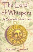 The Lord of Whispers: A Syncobobian Tale 1587360217 Book Cover