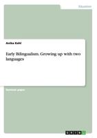 Early Bilingualism. Growing Up with Two Languages 3656719926 Book Cover