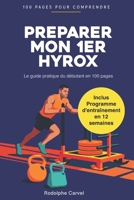 Préparer son 1er Hyrox: Le guide pratique du débutant : comprendre les 8 épreuves, suivre un plan d'entraînement clair et réussir votre première course (French Edition) B0H8B9KVL7 Book Cover