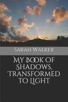 My Book of Shadows, Transformed to Light 1976707714 Book Cover