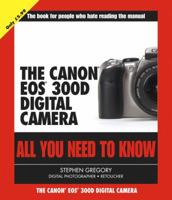 The Canon EOS 300d Digital Camera: All You Need to Know 032130490X Book Cover