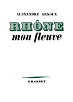 Rhône, mon fleuve 224680793X Book Cover