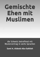 Gemischte Ehen Mit Muslimen: Die Schweiz Betreffend (Mit Mustervertrag in Sechs Sprachen) 1481038699 Book Cover