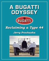 A Bugatti Odyssey: Reclaiming a Type 44 1497406048 Book Cover