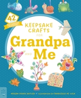 Keepsake Crafts for Grandpa and Me: 42 Activities Plus Cardstock & Stickers! 1250804140 Book Cover