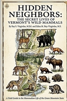 Hidden Neighbors: The Secret Lives of Vermont's Wild Mammals 1105486184 Book Cover