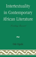 Intertextuality in Contemporary African Literature: Looking Inward 0739164465 Book Cover
