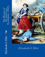 The Women of the American Revolution Volumes I and II 154055158X Book Cover