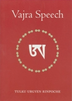 Vajra Speech: A Commentary on The Quintessence of Spiritual Practice, The Direct Instructions of the Great Compassionate One 9627341444 Book Cover