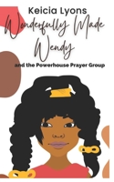 Wonderfully Made Wendy and the Powerhouse Prayer Group 1953760228 Book Cover