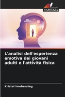 L'analisi dell'esperienza emotiva dei giovani adulti e l'attività fisica 6630166124 Book Cover