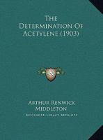 The Determination Of Acetylene (1903) 1346649790 Book Cover
