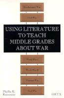 Using Literature to Teach Middle Grades About War 089774778X Book Cover