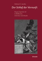 Der Schlaf Der Vernunft: Goyas 'Capricho 43' in Bildkunst, Literatur Und Musik 3796522610 Book Cover