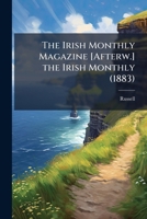 The Irish Monthly Magazine [Afterw.] the Irish Monthly (1883) 1023857316 Book Cover