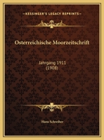 Osterreichische Moorzeitschrift: Jahrgang 1911 (1908) 1160882584 Book Cover