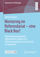 Mentoring im Referendariat - eine Black Box?: Organisationspädagogisch-rekonstruktive Analysen des Vorbereitungsdienstes zum Lehramt an Gymnasien (Organisation und Pädagogik, 37) 3658432314 Book Cover