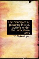 The Principles of Pleading in Civil Actions Under the Judicature Acts 124018008X Book Cover