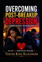Overcoming Post-Breakup Depression: Finding Yourself After the Pain B0GZ7PBJZ4 Book Cover