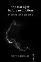 the last light before extinction: stories and poems B0B7QDH3FM Book Cover