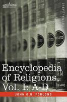 Faiths Of Man: Encyclopedia Of Religions, Volume 1 A-d. 1605204846 Book Cover