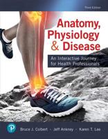 Anatomy, Physiology, and Disease: An Interactive Journey for Health Professions, 3rd Edition 0132865661 Book Cover